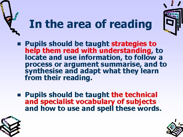 In the area of reading Pupils should be taught strategies to help them read