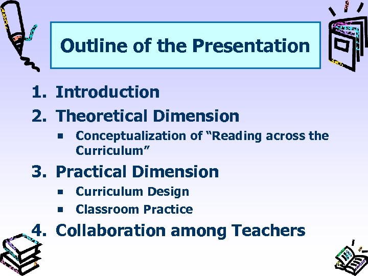 Outline of the Presentation 1. Introduction 2. Theoretical Dimension Conceptualization of “Reading across the