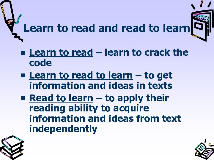 Learn to read and read to learn Learn to read – learn to crack