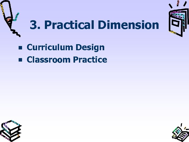 3. Practical Dimension Curriculum Design Classroom Practice 27 