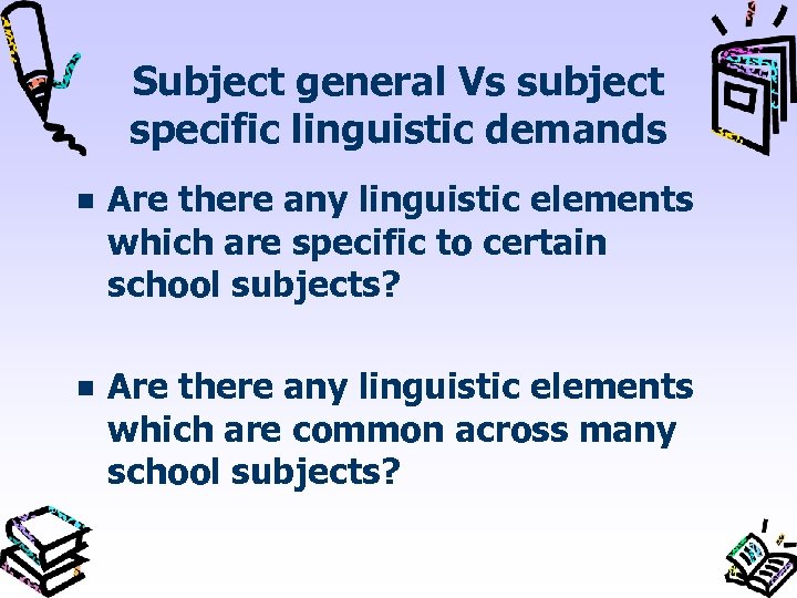 Subject general Vs subject specific linguistic demands Are there any linguistic elements which are