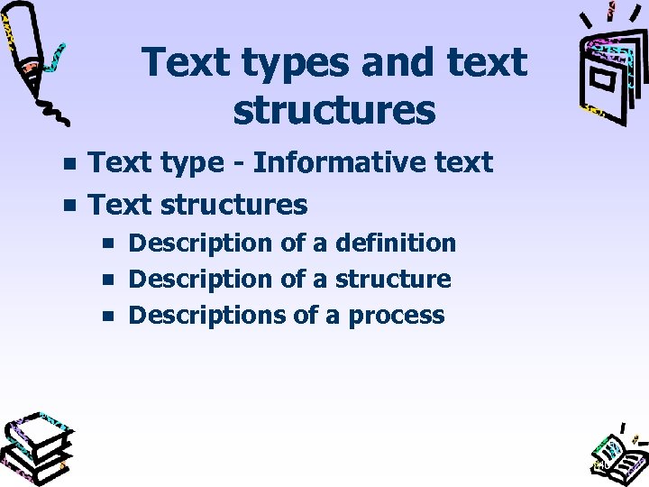 Text types and text structures Text type Informative text Text structures Description of a