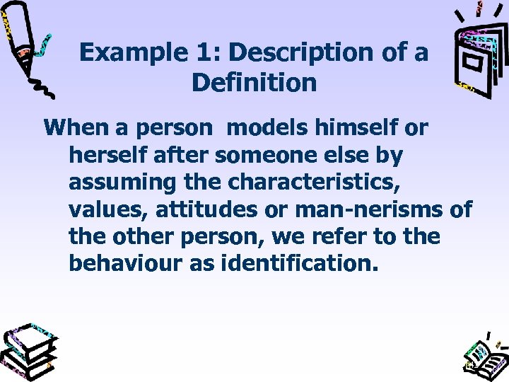 Example 1: Description of a Definition When a person models himself or herself after