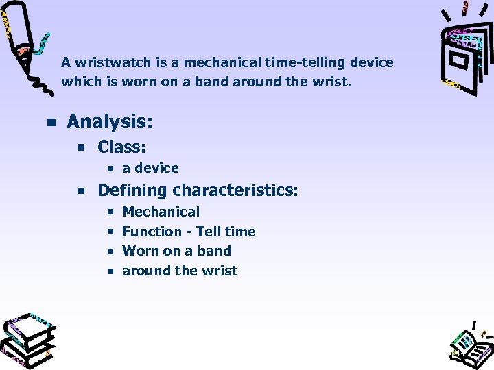 A wristwatch is a mechanical time telling device which is worn on a band