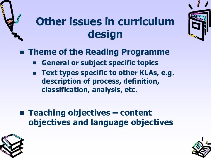 Other issues in curriculum design Theme of the Reading Programme General or subject specific