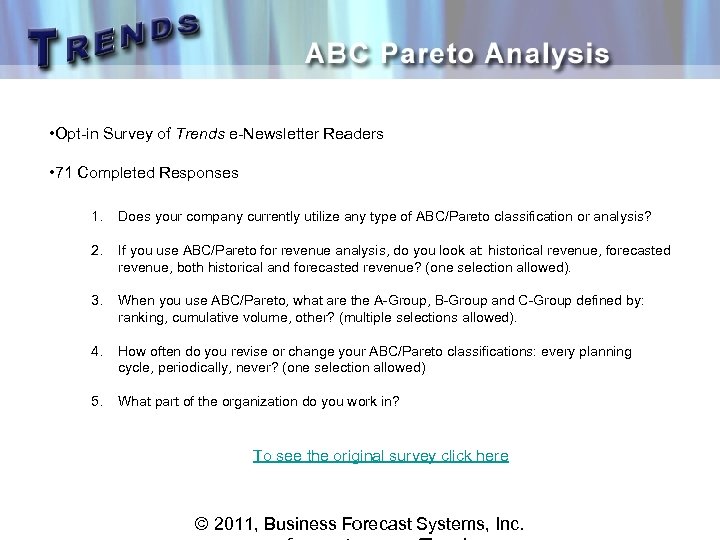 • Opt-in Survey of Trends e-Newsletter Readers • 71 Completed Responses 1. Does