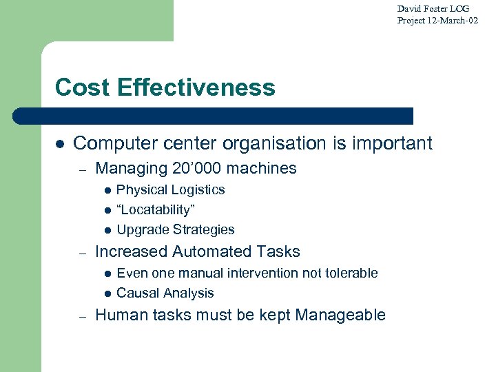 David Foster LCG Project 12 -March-02 Cost Effectiveness l Computer center organisation is important