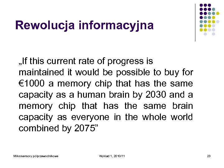 Rewolucja informacyjna „If this current rate of progress is maintained it would be possible