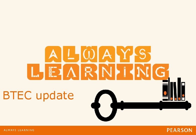 BTEC update 