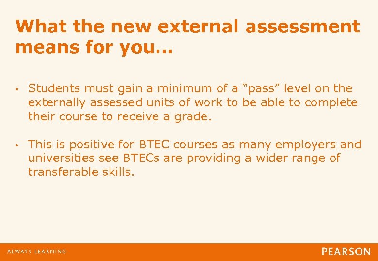 What the new external assessment means for you… • Students must gain a minimum