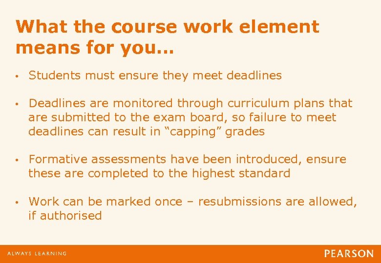 What the course work element means for you… • Students must ensure they meet