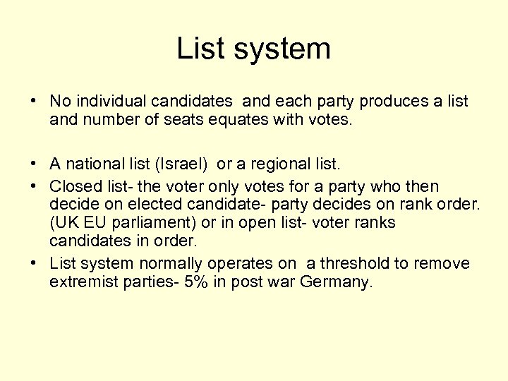 List system • No individual candidates and each party produces a list and number