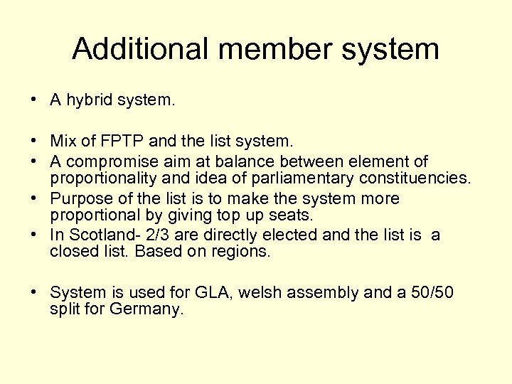 Additional member system • A hybrid system. • Mix of FPTP and the list