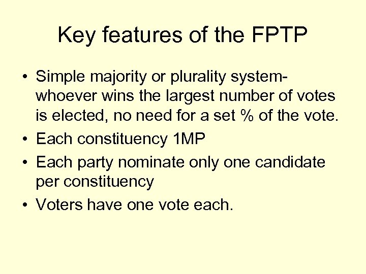 Key features of the FPTP • Simple majority or plurality systemwhoever wins the largest