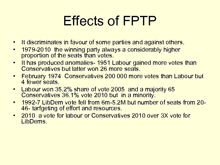 Effects of FPTP • It discriminates in favour of some parties and against others.