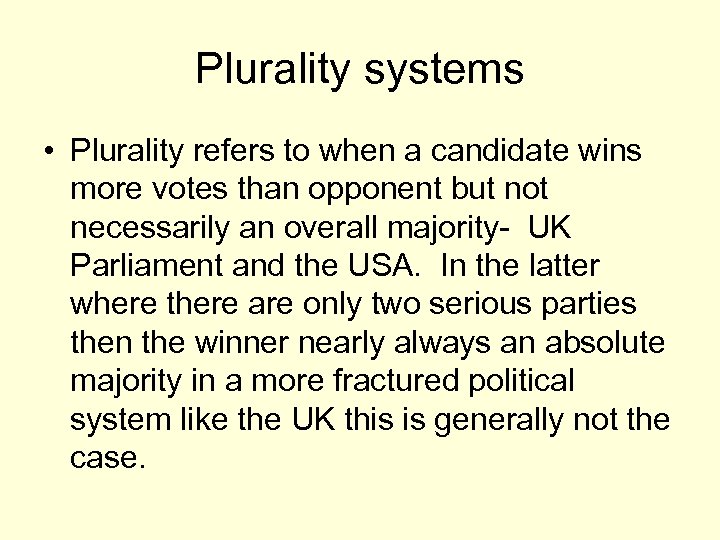 Plurality systems • Plurality refers to when a candidate wins more votes than opponent