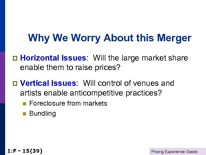 Why We Worry About this Merger p Horizontal Issues: Will the large market share