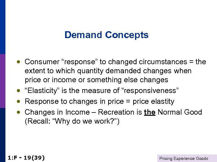 Demand Concepts · Consumer “response” to changed circumstances = the extent to which quantity