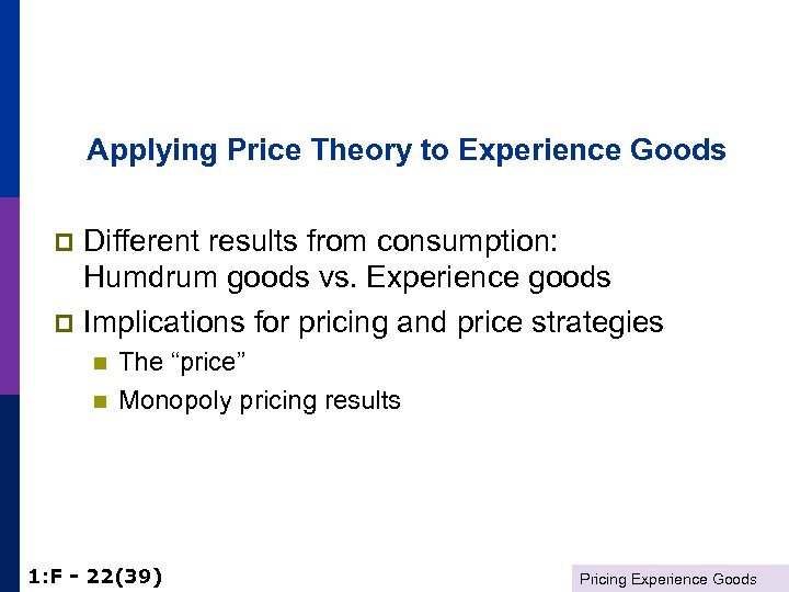 Applying Price Theory to Experience Goods Different results from consumption: Humdrum goods vs. Experience
