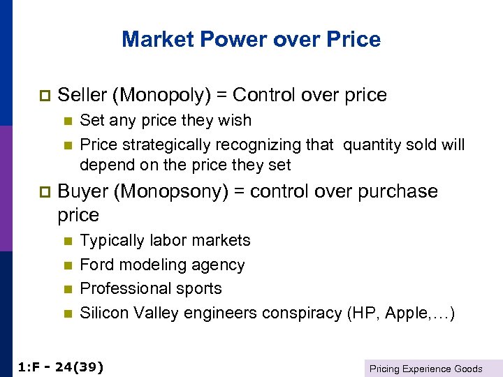Market Power over Price p Seller (Monopoly) = Control over price n n p