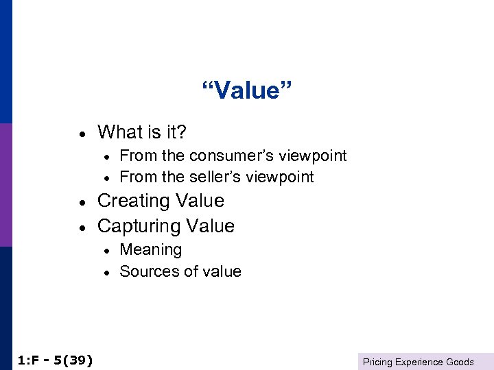 “Value” · What is it? · · Creating Value Capturing Value · · 1: