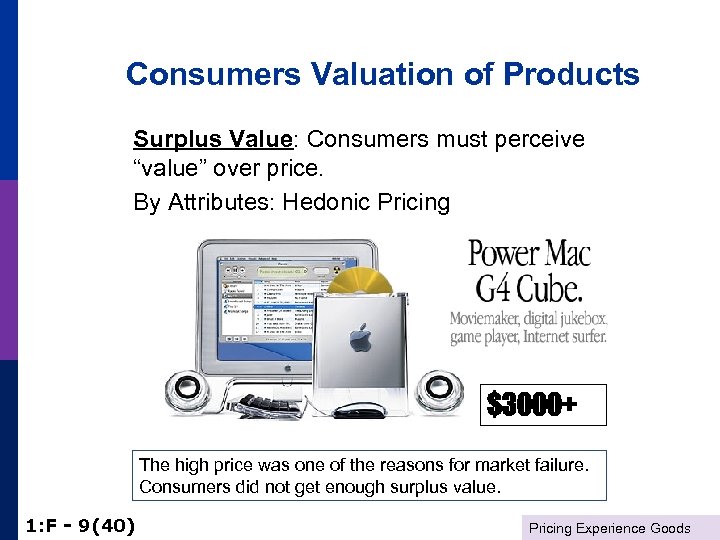 Consumers Valuation of Products Surplus Value: Consumers must perceive “value” over price. By Attributes: