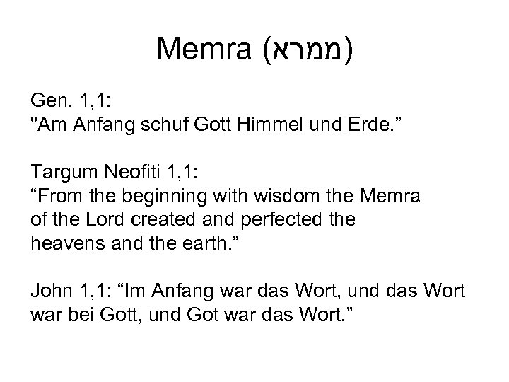 Memra ( )ממרא Gen. 1, 1: "Am Anfang schuf Gott Himmel und Erde. ”
