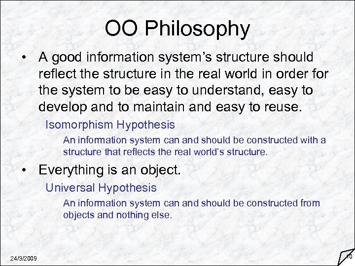 OO Philosophy • A good information system’s structure should reflect the structure in the