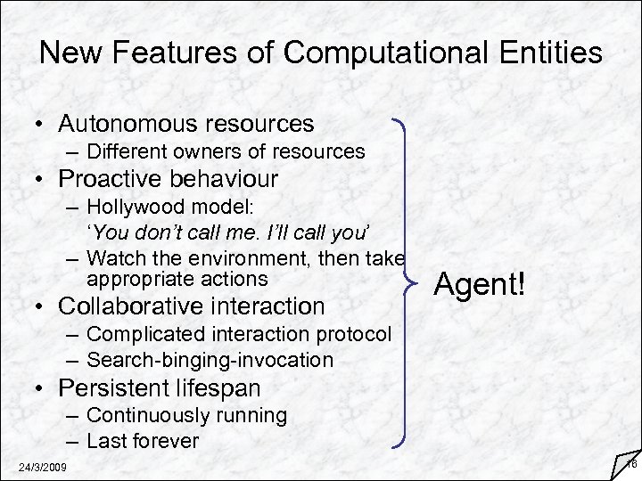 New Features of Computational Entities • Autonomous resources – Different owners of resources •