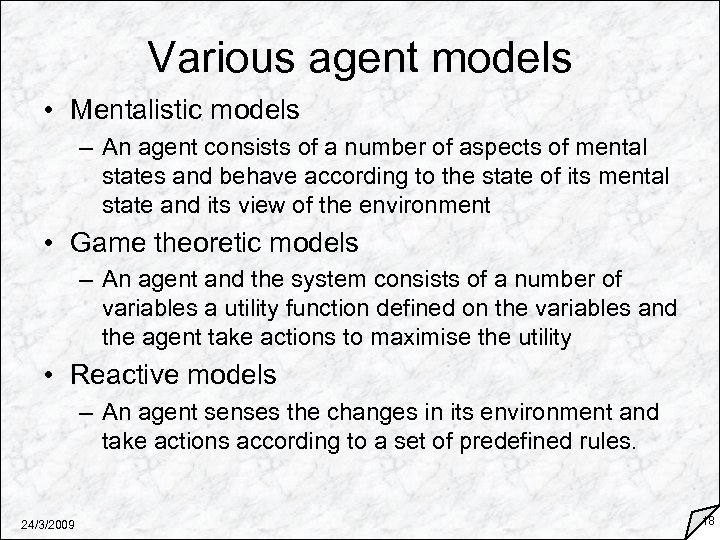 Various agent models • Mentalistic models – An agent consists of a number of