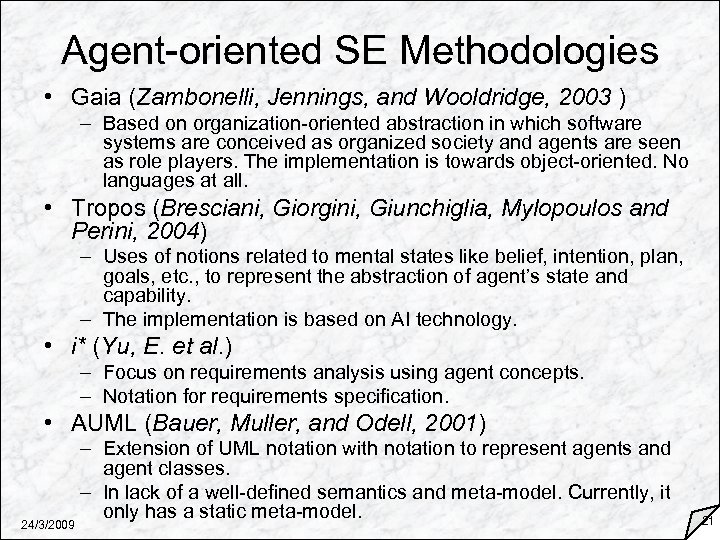 Agent-oriented SE Methodologies • Gaia (Zambonelli, Jennings, and Wooldridge, 2003 ) – Based on