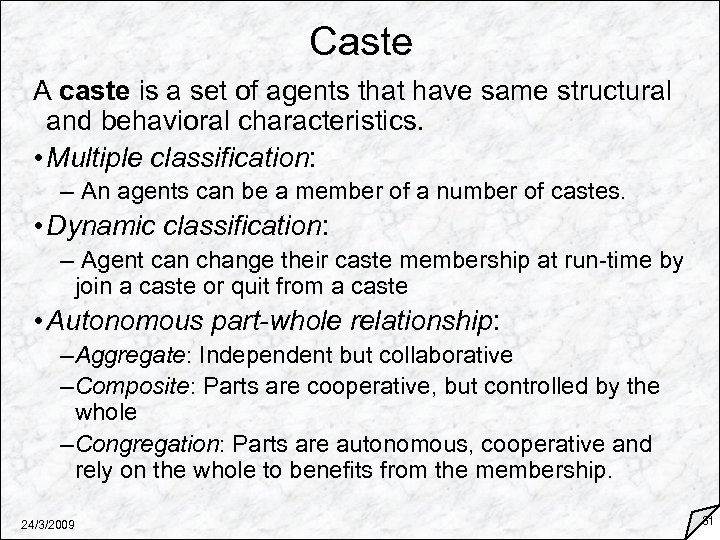 Caste A caste is a set of agents that have same structural and behavioral