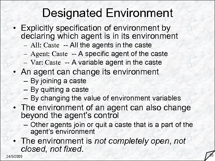 Designated Environment • Explicitly specification of environment by declaring which agent is in its