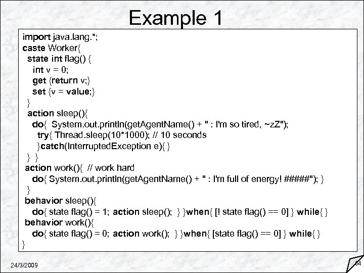 Example 1 import java. lang. *; caste Worker{ state int flag() { int v