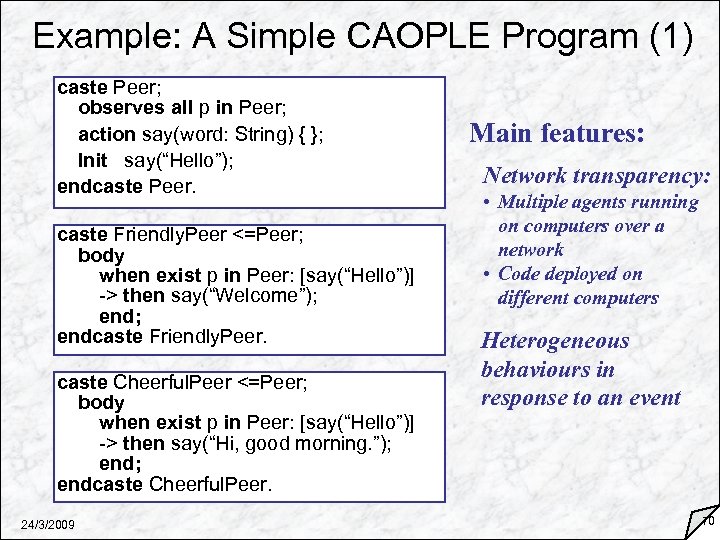 Example: A Simple CAOPLE Program (1) caste Peer; observes all p in Peer; action