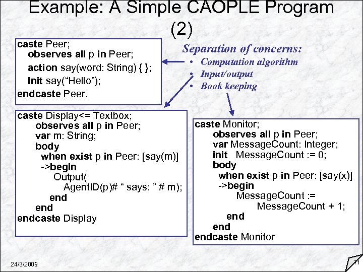 Example: A Simple CAOPLE Program (2) caste Peer; observes all p in Peer; action