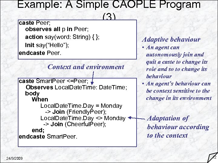 Example: A Simple CAOPLE Program (3) caste Peer; observes all p in Peer; action