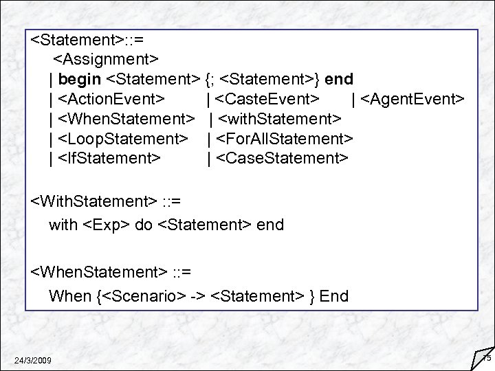 <Statement>: : = <Assignment> | begin <Statement> {; <Statement>} end | <Action. Event> |