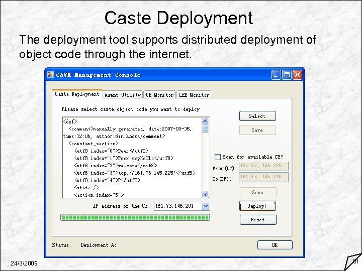 Caste Deployment The deployment tool supports distributed deployment of object code through the internet.