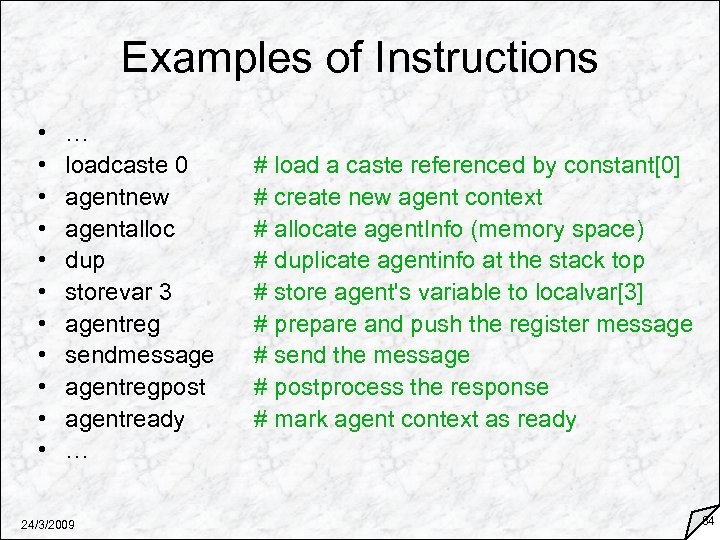 Examples of Instructions • • • … loadcaste 0 agentnew agentalloc dup storevar 3