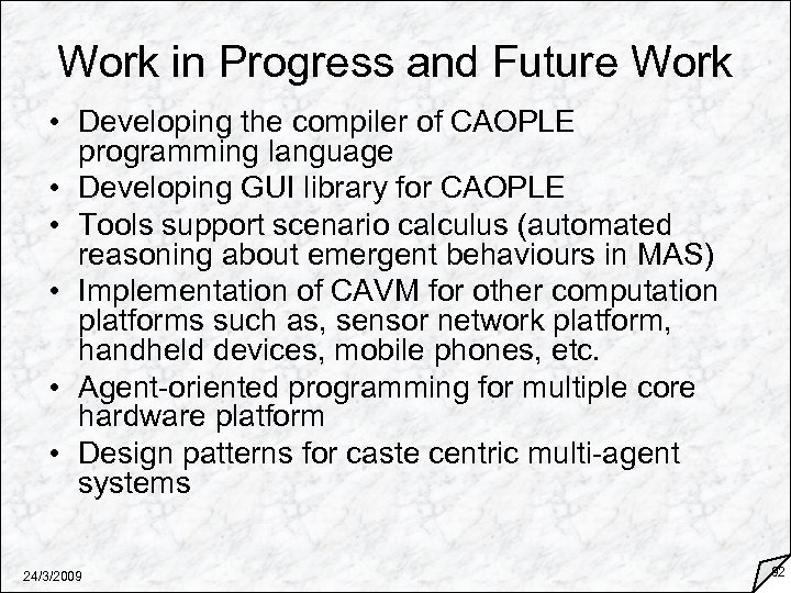 Work in Progress and Future Work • Developing the compiler of CAOPLE programming language