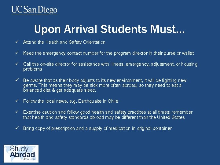 Upon Arrival Students Must… ü Attend the Health and Safety Orientation ü Keep the