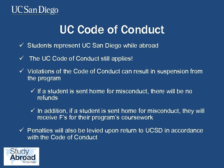 UC Code of Conduct ü Students represent UC San Diego while abroad ü The