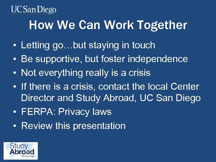 How We Can Work Together • • Letting go…but staying in touch Be supportive,