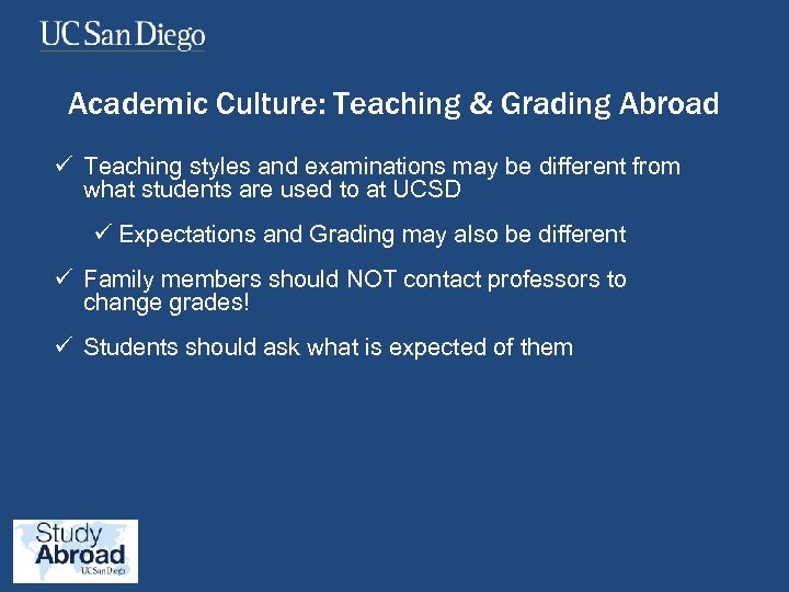 Academic Culture: Teaching & Grading Abroad ü Teaching styles and examinations may be different