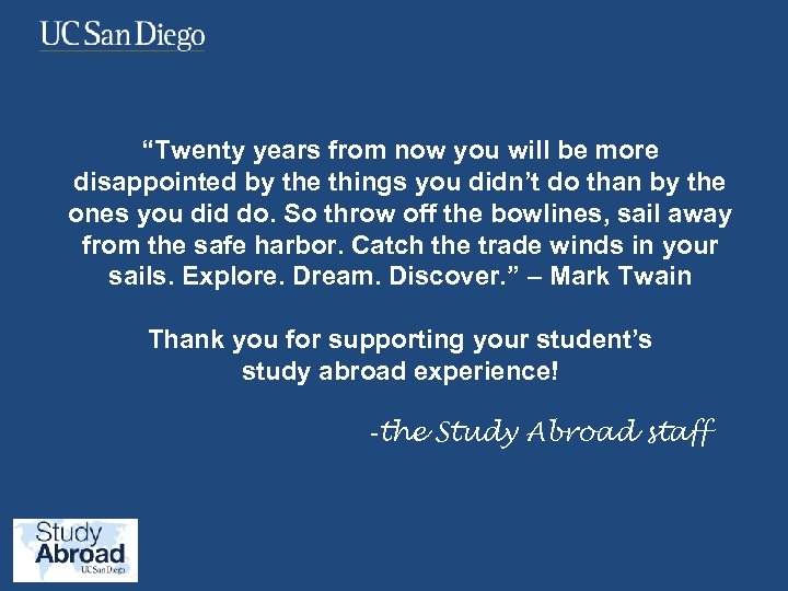 “Twenty years from now you will be more disappointed by the things you didn’t