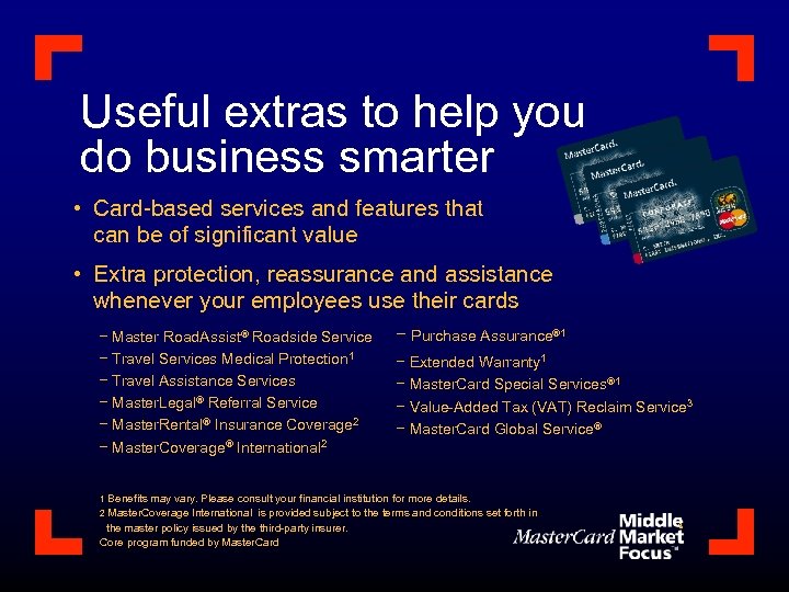 Useful extras to help you do business smarter • Card-based services and features that