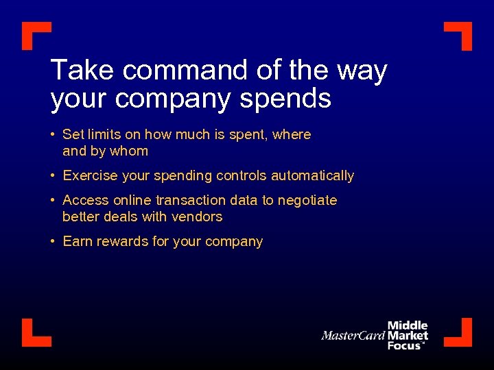 Take command of the way your company spends • Set limits on how much