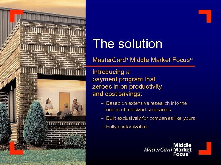The solution Master. Card Middle Market Focus ® TM Introducing a payment program that