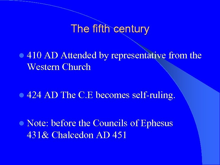 The fifth century l 410 AD Attended by representative from the Western Church l